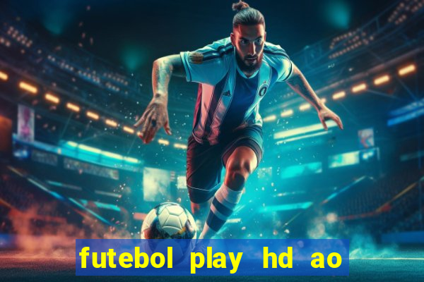 futebol play hd ao vivo agora